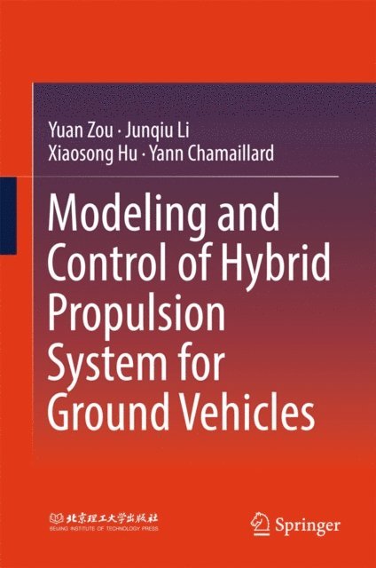 Yann Chamaillard, Xiaosong Hu, Junqiu Li, Yuan Zou - Modeling and Control of Hybrid Propulsion System for Ground Vehicles, E-bok