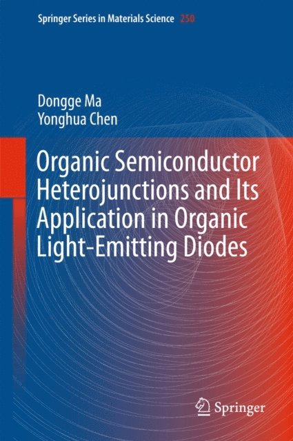 Yonghua Chen, Dongge Ma - Organic Semiconductor Heterojunctions and Its Application in Organic Light-Emitting Diodes, E-bok