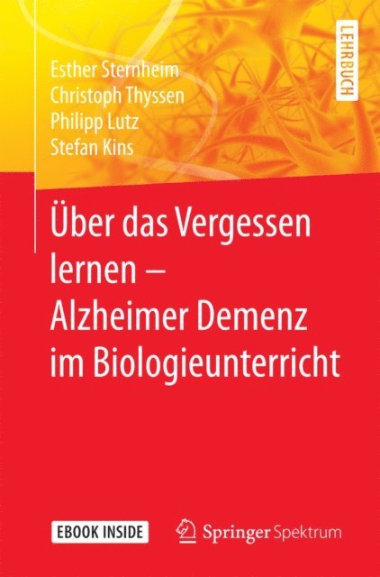 Stefan Kins, Philipp Lutz, Christoph Thyssen, Esther Sternheim - Über das Vergessen lernen – Alzheimer Demenz im Biologieunterricht, E-bok