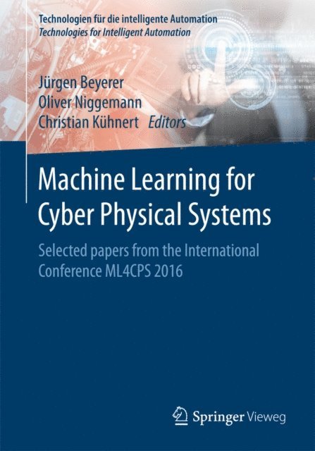 Christian Kuhnert, Oliver Niggemann, Jurgen Beyerer - Machine Learning for Cyber Physical Systems, E-bok