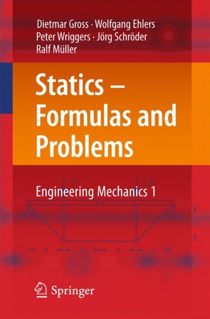 Ralf Muller, Jorg Schroder, Peter Wriggers, Wolfgang Ehlers, Dietmar Gross - Statics - Formulas and Problems, E-bok
