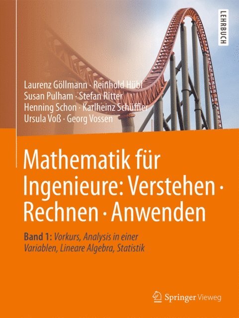 Georg Vossen, Ursula Vo, Karlheinz Schuffler, Henning Schon, Stefan Ritter, Susan Pulham, Reinhold Hubl, Laurenz Gollmann - Mathematik für Ingenieure: Verstehen – Rechnen – Anwenden, E-bok