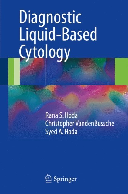 Syed A. Hoda, Christopher VandenBussche, Rana S. Hoda - Diagnostic Liquid-Based Cytology, E-bok