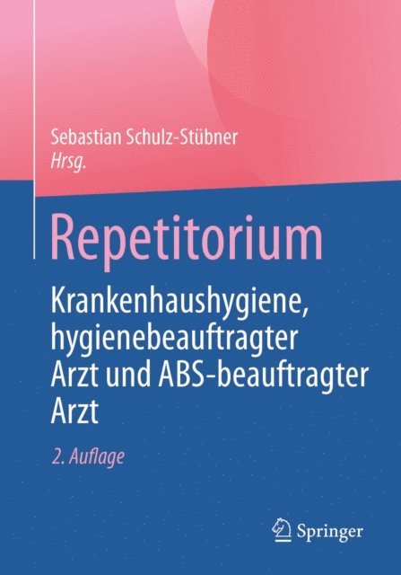 Sebastian Schulz-Stubner - Repetitorium Krankenhaushygiene, hygienebeauftragter Arzt und ABS-beauftragter Arzt, E-bok