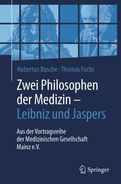 Thomas Fuchs, Hubertus Busche - Zwei Philosophen der Medizin – Leibniz und Jaspers, E-bok