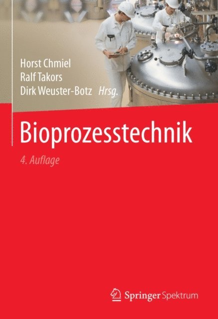 Dirk Weuster-Botz, Ralf Takors, Horst Chmiel - Bioprozesstechnik, E-bok