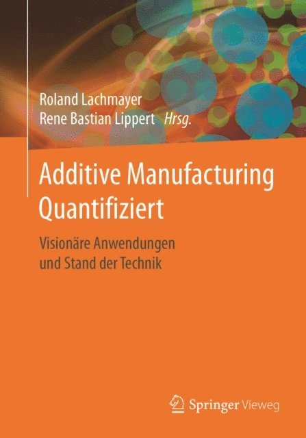 Rene Bastian Lippert, Roland Lachmayer - Additive Manufacturing Quantifiziert, E-bok