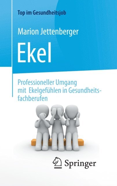 Marion Jettenberger - Ekel - Professioneller Umgang mit Ekelgefühlen in Gesundheitsfachberufen, E-bok