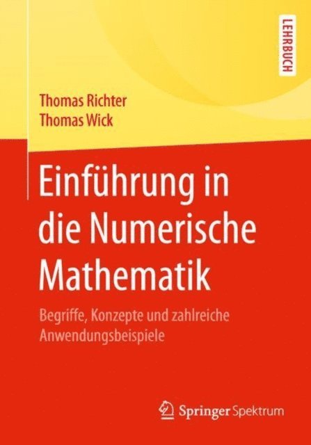Thomas Wick, Thomas Richter - Einführung in die Numerische Mathematik, E-bok
