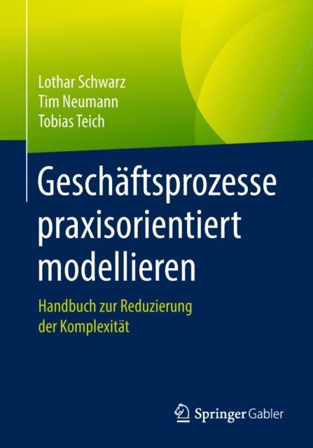 Tobias Teich, Tim Neumann, Lothar Schwarz - Geschäftsprozesse praxisorientiert modellieren, E-bok