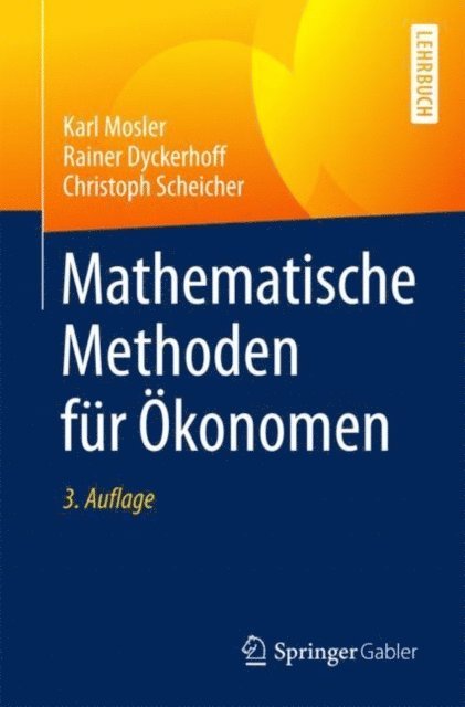 Christoph Scheicher, Rainer Dyckerhoff, Karl Mosler - Mathematische Methoden für Ökonomen, E-bok
