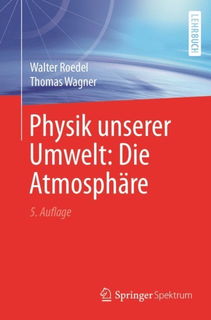 Thomas Wagner, Walter Roedel - Physik unserer Umwelt: Die Atmosphäre, E-bok