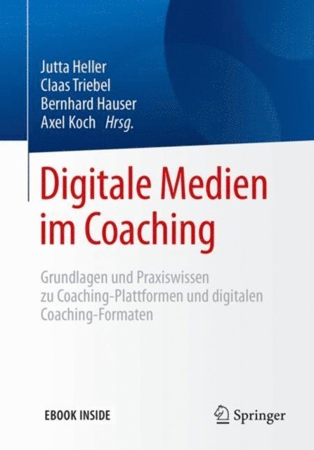 Axel Koch, Bernhard Hauser, Claas Triebel, Jutta Heller - Digitale Medien im Coaching, E-bok