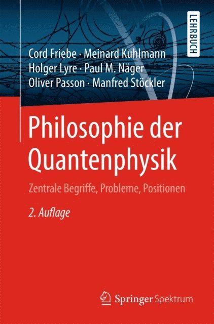 Manfred Stockler, Oliver Passon, Paul M. Nager, Holger Lyre, Meinard Kuhlmann, Cord Friebe - Philosophie der Quantenphysik, E-bok