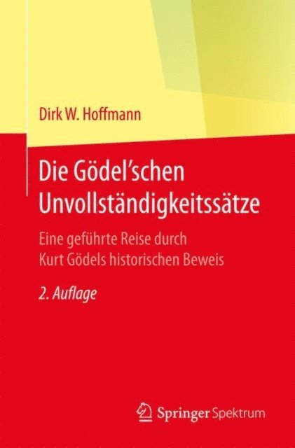 Dirk W. Hoffmann - Die Gödel'schen Unvollständigkeitssätze, E-bok