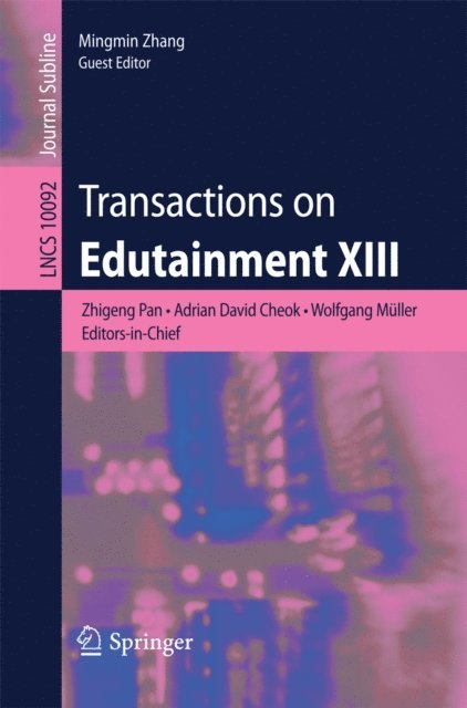 Mingmin Zhang, Wolfgang Muller, Adrian David Cheok, Zhigeng Pan - Transactions on Edutainment XIII, E-bok