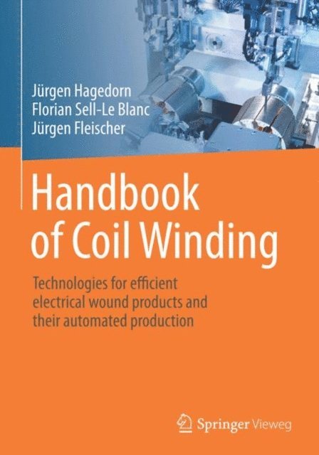 Jurgen Fleischer, Florian Sell-Le Blanc, Jurgen Hagedorn - Handbook of Coil Winding, E-bok