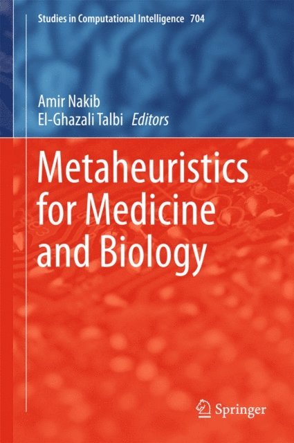El-Ghazali Talbi, Amir Nakib - Metaheuristics for Medicine and Biology, E-bok