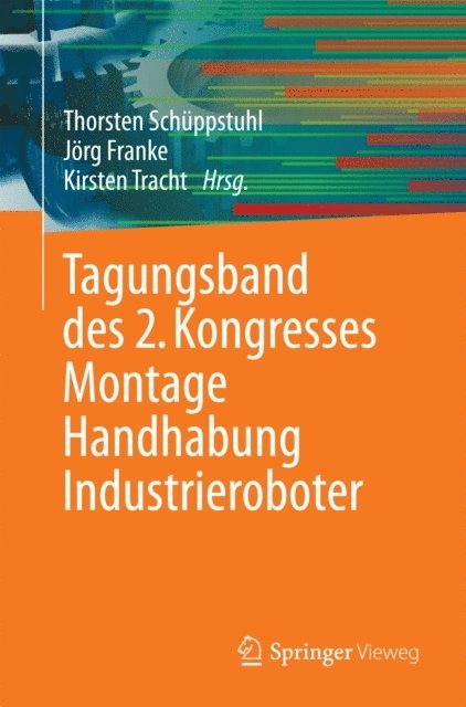 Kirsten Tracht, Jorg Franke, Thorsten Schuppstuhl - Tagungsband des 2. Kongresses Montage Handhabung Industrieroboter, E-bok