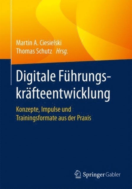 Thomas Schutz, Martin A. Ciesielski - Digitale Führungskräfteentwicklung, E-bok