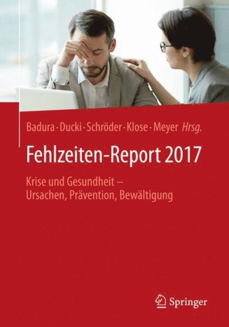 Markus Meyer, Joachim Klose, Helmut Schroder, Antje Ducki, Bernhard Badura - Fehlzeiten-Report 2017, E-bok