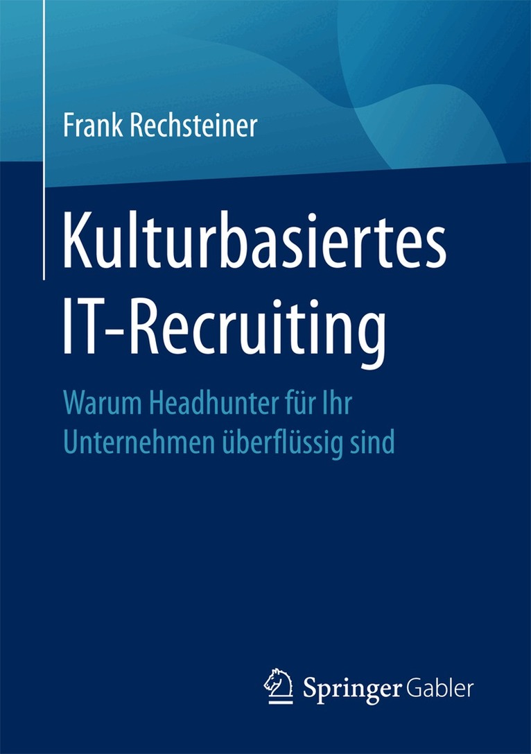 Frank Rechsteiner - Kulturbasiertes IT-Recruiting, Häftad