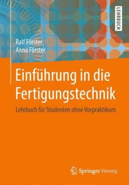 Anna Forster, Ralf Forster - Einführung in die Fertigungstechnik, E-bok