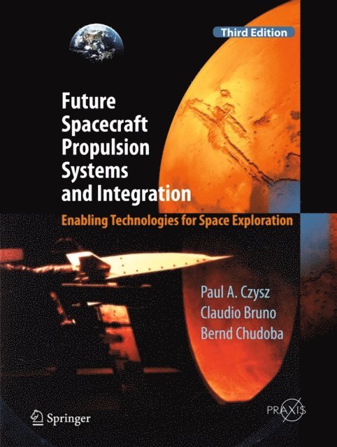 Bernd Chudoba, Claudio Bruno, Paul A. Czysz - Future Spacecraft Propulsion Systems and Integration, E-bok