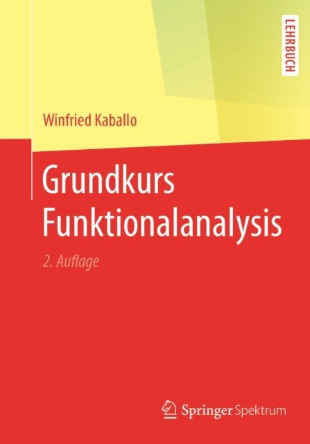 Winfried Kaballo - Grundkurs Funktionalanalysis, E-bok