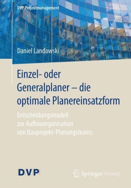 Daniel Landowski - Einzel- oder Generalplaner - die optimale Planereinsatzform, E-bok