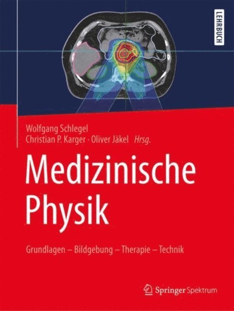 Oliver Jakel, Christian P. Karger, Wolfgang Schlegel - Medizinische Physik, E-bok
