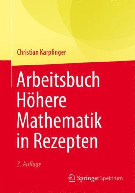 Christian Karpfinger - Arbeitsbuch Höhere Mathematik in Rezepten, E-bok