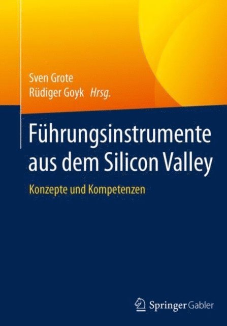 Rudiger Goyk, Sven Grote - Führungsinstrumente aus dem Silicon Valley, E-bok
