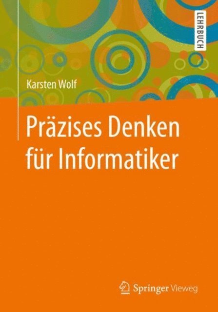 Karsten Wolf - Präzises Denken für Informatiker, E-bok