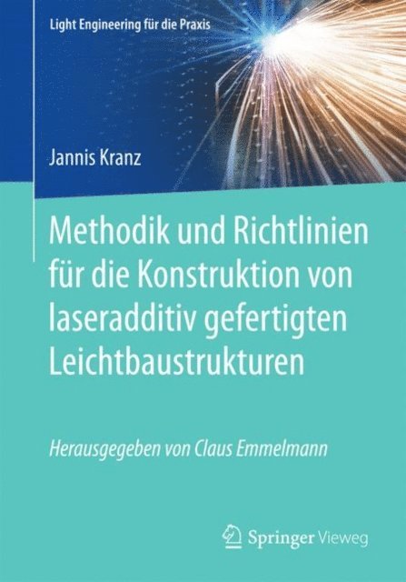 Jannis Kranz - Methodik und Richtlinien für die Konstruktion von laseradditiv gefertigten Leichtbaustrukturen, E-bok