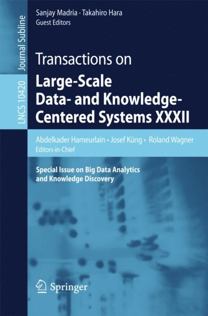 Takahiro Hara, Sanjay Madria, Roland Wagner, Josef Kung, Abdelkader Hameurlain - Transactions on Large-Scale Data- and Knowledge-Centered Systems XXXII, E-bok