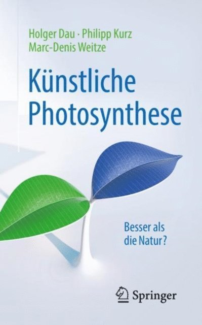 Marc-Denis Weitze, Philipp Kurz, Holger Dau - Künstliche Photosynthese, E-bok