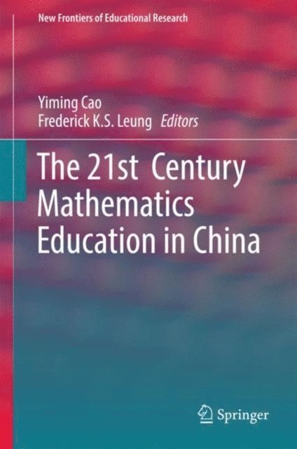 Frederick K.S. Leung, Yiming Cao - 21st Century Mathematics Education in China, E-bok
