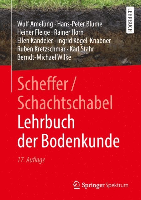 Berndt-Michael Wilke, Karl Stahr, Ruben Kretzschmar, Ingrid Kogel-Knabner, Ellen Kandeler, Rainer Horn, Heiner Fleige, Hans-Peter Blume, Wulf Amelung - Scheffer/Schachtschabel Lehrbuch der Bodenkunde, E-bok
