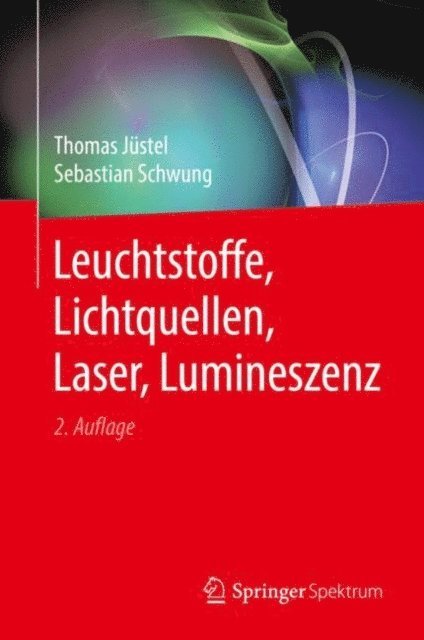 Sebastian Schwung, Thomas Justel - Leuchtstoffe, Lichtquellen, Laser, Lumineszenz, E-bok