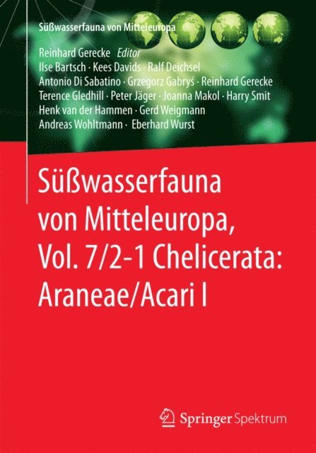 Eberhard Wurst, Andreas Wohltmann, Gerd Weigmann, Henk van der Hammen, Harry Smit, Joanna Makol, Peter Jager, Terence Gledhill, Grzegorz Gabrys, Antonio Di Sabatino, Ralf Deichsel, Kees Davids, Ilse Bartsch, Reinhard Gerecke - Süßwasserfauna von Mitteleuropa, Vol. 7/2-1 Chelicerata: Araneae/Acari I, E-bok