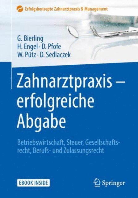 Dietmar Sedlaczek, Wolfgang Putz, Daniel Pfofe, Harald Engel, Gotz Bierling - Zahnarztpraxis - erfolgreiche Abgabe, E-bok
