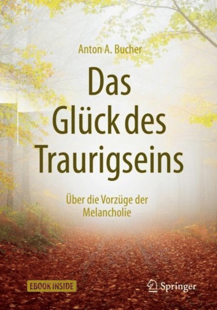 Anton A. Bucher - Das Glück des Traurigseins, E-bok