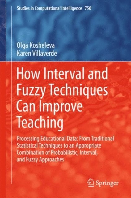 Karen Villaverde, Olga Kosheleva - How Interval and Fuzzy Techniques Can Improve Teaching, E-bok