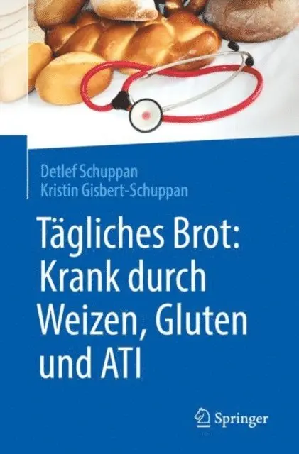 Kristin Gisbert-Schuppan, Detlef Schuppan - Tägliches Brot: Krank durch Weizen, Gluten und ATI, E-bok. Tillgänglighet: Lägg i varukorg