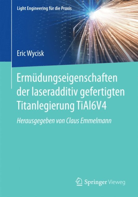 Eric Wycisk - Ermüdungseigenschaften der laseradditiv gefertigten Titanlegierung TiAl6V4, E-bok