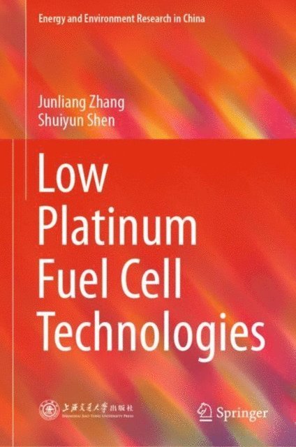 Shuiyun Shen, Junliang Zhang - Low Platinum Fuel Cell Technologies, E-bok