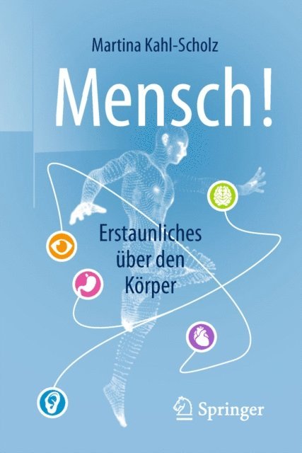 Martina Kahl-Scholz - Mensch! Erstaunliches über den Körper, E-bok