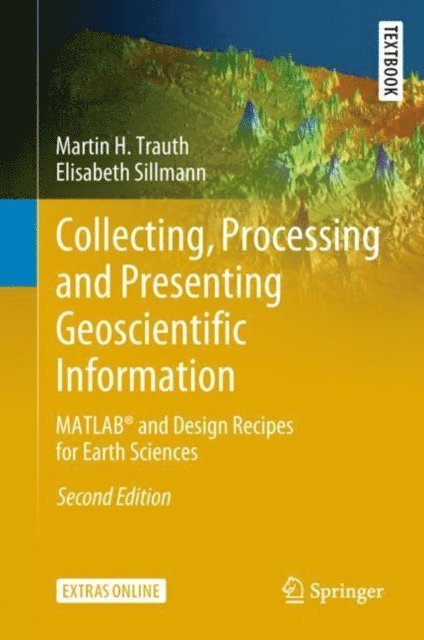 Elisabeth Sillmann, Martin H. Trauth - Collecting, Processing and Presenting Geoscientific Information, E-bok