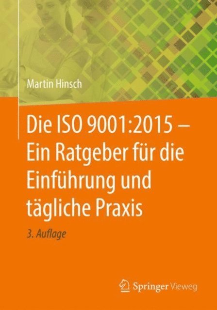 Martin Hinsch - Die ISO 9001:2015 - Ein Ratgeber für die Einführung und tägliche Praxis, E-bok